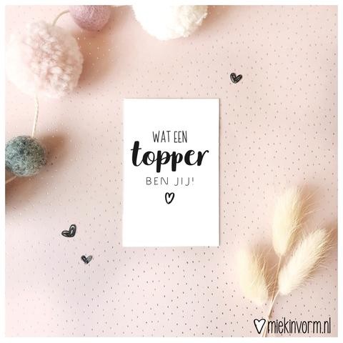 Wat een topper ben jij! | Minikaart MIEKinvorm